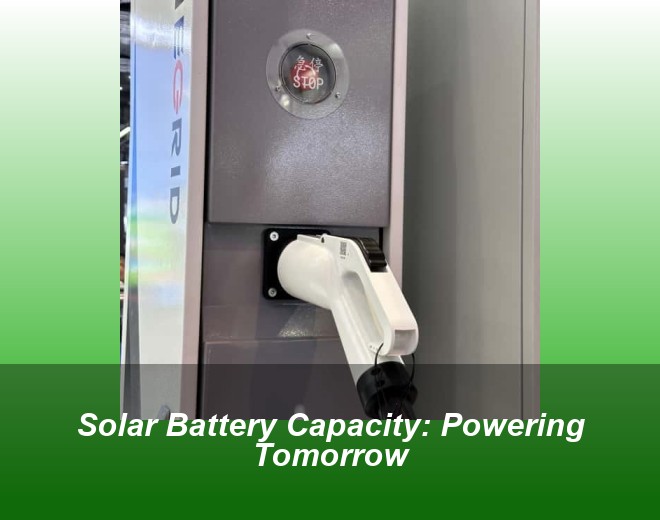 Solar Battery Capacity: Powering Tomorrow